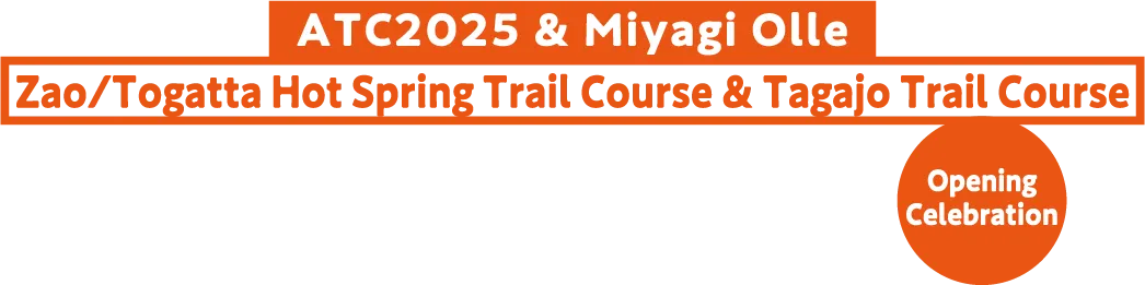 ATC2025 & Miyagi Olle Zao/Togatta Hot Spring Trail Course & Tagajo Trail Course
